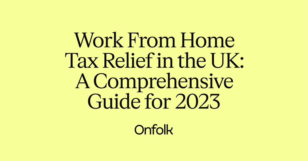 Our Complete Guide To Work From Home Tax Relief in the UK · Onfolk
